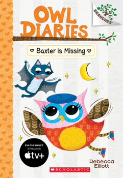 Baxter is Missing - Book #6 of the Owl Diaries