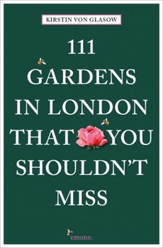 111 Gardens in London That You Shouldn't Miss - Book  of the 111 Orte
