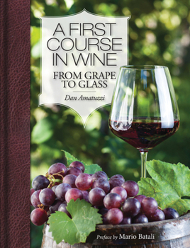 Hardcover A First Course in Wine: From Grape to Glass Book
