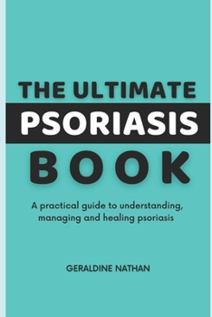 Paperback The Ultimate Psoriasis Book: A practical guide to understanding, managing and healing psoriasis Book