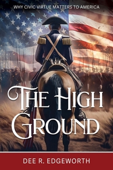 Paperback The High Ground: Why Civic Virtue Matters to America Book