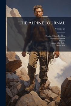 The Alpine Journal, Volume 23... - Book #23 of the Alpine Journal