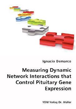 Paperback Measuring Dynamic Network Interactions that Control Pituitary Gene Expression Book