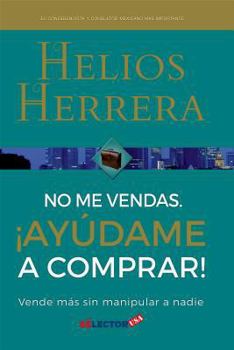 Paperback No Me Vendas, Ayudame a Comprar [Spanish] Book