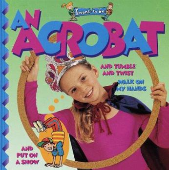 Hardcover I Want to Be an Acrobat Book