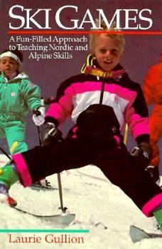 Paperback Ski Games: A Fun-Filled Approach to Teaching Nordic and Alpine Skills Book