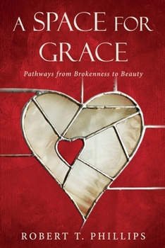 Paperback A Space for Grace: Pathways from Brokenness to Beauty Book