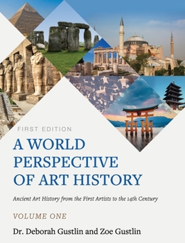 Hardcover A World Perspective of Art History: Ancient Art History from the First Artists to the 14th Century - Volume One Book