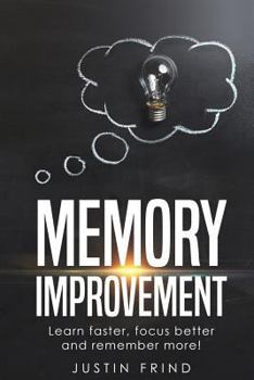 Paperback Memory Improvement: Learn Faster, focus better and remember more! Book