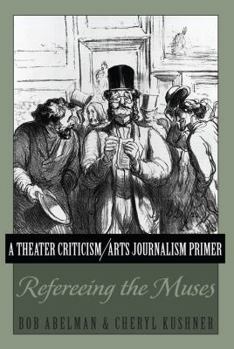Paperback A Theater Criticism/Arts Journalism Primer: Refereeing the Muses Book