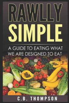 Paperback Rawlly Simple: A Guide to Eating What We Are Designed to Eat Book