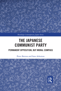 Paperback The Japanese Communist Party: Permanent Opposition, but Moral Compass Book