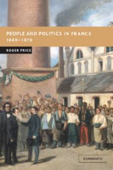 Hardcover People and Politics in France, 1848-1870 Book