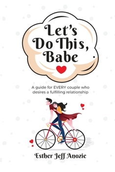 Paperback Let's Do This, Babe.: A guide for EVERY couple who desires a fulfilling relationship. Book