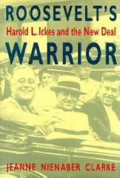 Hardcover Roosevelt's Warrior: Harold L. Ickes and the New Deal Book