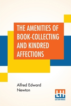 Paperback The Amenities Of Book-Collecting And Kindred Affections Book