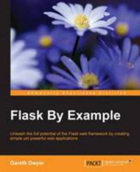 Electronics Flask by Example: Unleash the Full Potential of the Flask Web Framework by Creating Simple Yet Powerful Web Applications Book