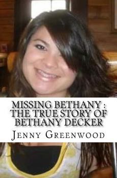Paperback Missing Bethany: The True Story of Bethany Decker Book