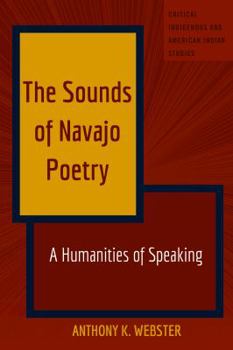 Hardcover The Sounds of Navajo Poetry: A Humanities of Speaking Book