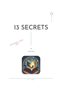 Paperback 13 Secrets to Success: Actionable Steps Inside! Book