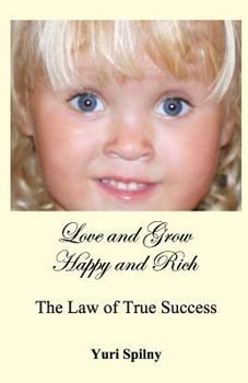 Paperback Love and Grow Happy and Rich: The Law of True Success Book