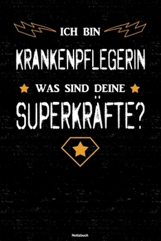 Ich bin Krankenpflegerin was sind deine Superkräfte? Notizbuch: Krankenpflegerin Journal DIN A5 liniert 120 Seiten Geschenk (German Edition)