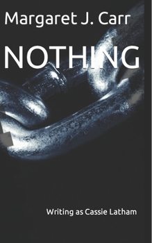 Paperback Nothing: Writing as Cassie Latham Book