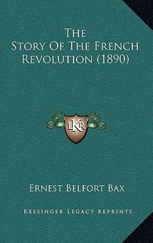 Paperback The Story Of The French Revolution (1890) Book