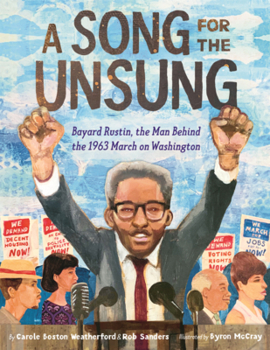 Song for the Unsung: Bayard Rustin, the Man Behind the 1963 March on Washington