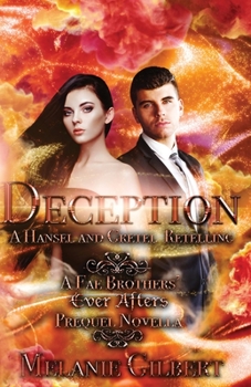 Deception: A Hansel and Gretel Retelling - Book #6 of the Fae Brothers’ Ever Afters