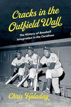 Cracks in the Outfield Wall: The History of Baseball Integration in the Carolinas