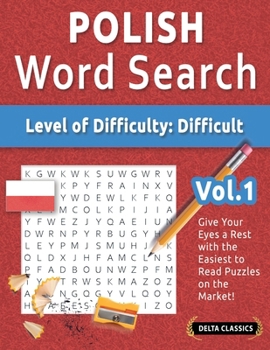 Polish Word Search - Level of Difficulty: Hard - Vol.1 - Delta Classics - Give Your Eyes a Rest with the Easiest to Read Puzzles on the Market!