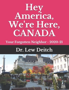 Paperback Hey America, We're Here, CANADA: Your Forgotten Neighbor - 2020-21 Book