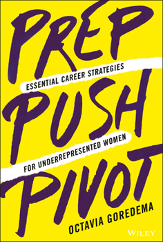 Hardcover Prep, Push, Pivot: Essential Career Strategies for Underrepresented Women Book