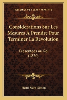 Paperback Considerations Sur Les Mesures A Prendre Pour Terminer La Revolution: Presentees Au Roi (1820) [French] Book