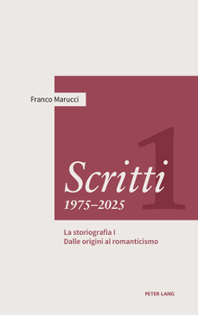 Scritti 1975-2025: Volume Primo. La storiografia I – Dalle origini al romanticismo (Italian Edition)
