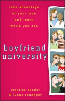 Paperback Boyfriend University: Take Advantage of Your Man and Learn While You Can Book