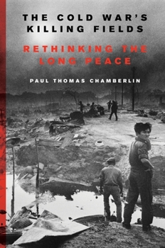 Hardcover The Cold War's Killing Fields: Rethinking the Long Peace Book