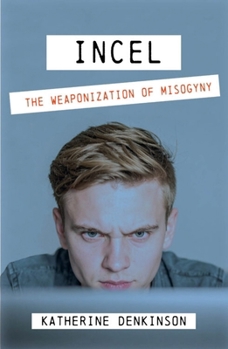 Paperback Incel: The Weaponization of Misogyny Book
