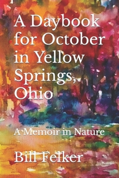 Paperback A Daybook for October in Yellow Springs, Ohio: A Memoir in Nature Book
