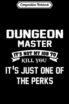 Paperback Composition Notebook: Dungeons And Master It's Not My Job One Perks Journal/Notebook Blank Lined Ruled 6x9 100 Pages Book