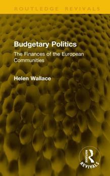 Budgetary Politics: The Finances of the European Communities (Routledge Revivals)