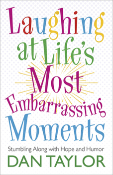 Paperback Laughing at Life's Most Embarrassing Moments: Stumbling Along with Hope and Humor Book