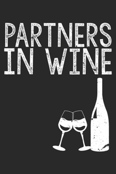 Paperback Partners In Wine: Unlined / Plain Wine Notebook / Journal Gift - Large ( 6 x 9 inches ) - 120 Pages -- Softcover Book