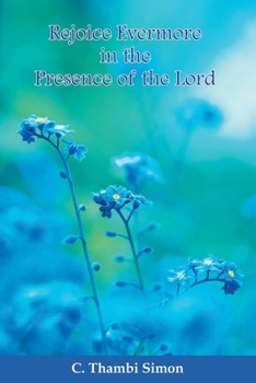 Paperback Rejoice Evermore in the Presence of the Lord Book