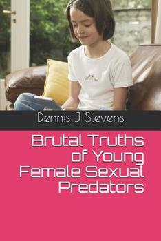 Paperback Brutal Truths of Young Female Sexual Predators Book