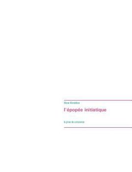 Paperback L'épopée initiatique: La prise de conscience [French] Book