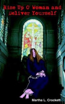 Paperback Rise Up O' Woman and Deliver Yourself Book