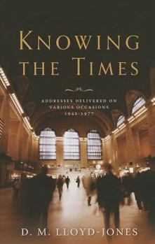 Hardcover Knowing the Times: Addresses Delivered on Various Occasions 1942-1977 Book