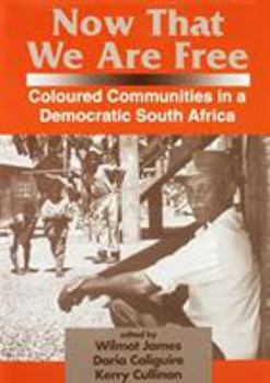 Paperback Now That We Are Free: Coloured Communities in a Democratic South Africa Book